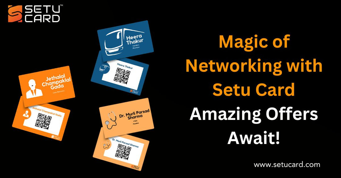 Magic of Networking with Setu Card: Amazing Offers Await!