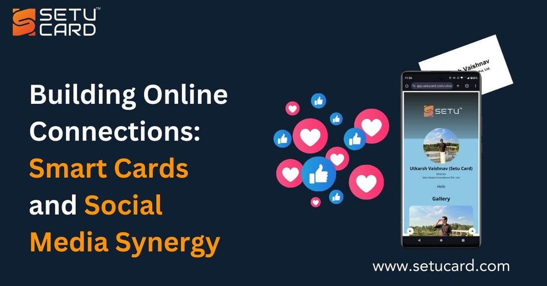 Building Online Connections: Smart Cards and Social Media Synergy