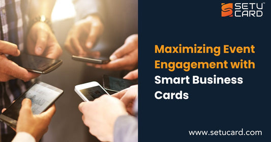 Maximizing Event Engagement with Smart Business Cards